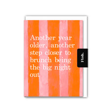 Load image into Gallery viewer, Floh Closer to Brunch being the Big Night Out (Pink & Orange Stripes) Birthday Card