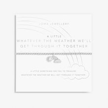 Load image into Gallery viewer, Joma A Little 'Whatever The Weather We'll Get Through It Together' Bracelet