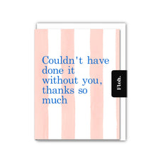 Load image into Gallery viewer, Floh Couldn't have done it Without You (Peach Stripes) Thank You Card
