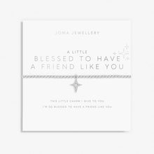 Load image into Gallery viewer, Joma A Little &#39;Blessed To Have A Friend Like You&#39; Bracelet
