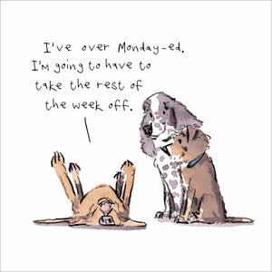 Woodmansterne Monday-ed Out Greeting Card