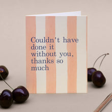 Load image into Gallery viewer, Floh Couldn't have done it Without You (Peach Stripes) Thank You Card
