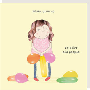 Rosie Made A Thing Never Grow Up Birthday Card