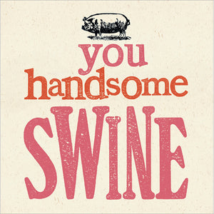 The Potting Shed Press For Woodmansterne Handsome Swine Birthday Card