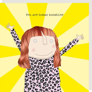 Rosie Made A Thing You Are Human Sunshine Greetings Card