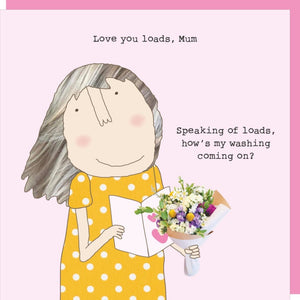 Rosie Made A Thing Loads Mum Card
